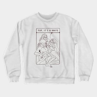 It's a knife Crewneck Sweatshirt